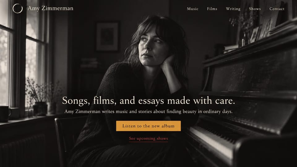 Musician website design, songs, films and essays in one place: black and white photo of a woman by a piano at a window, cream serif text and a gold button