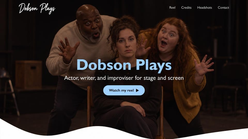 Actor website design, improviser and actor-writer with an ensemble photo: dark stage photo of two performers mugging behind a deadpan seated woman, a white script logo, a light blue headline, a blue reel pill and a white wave
