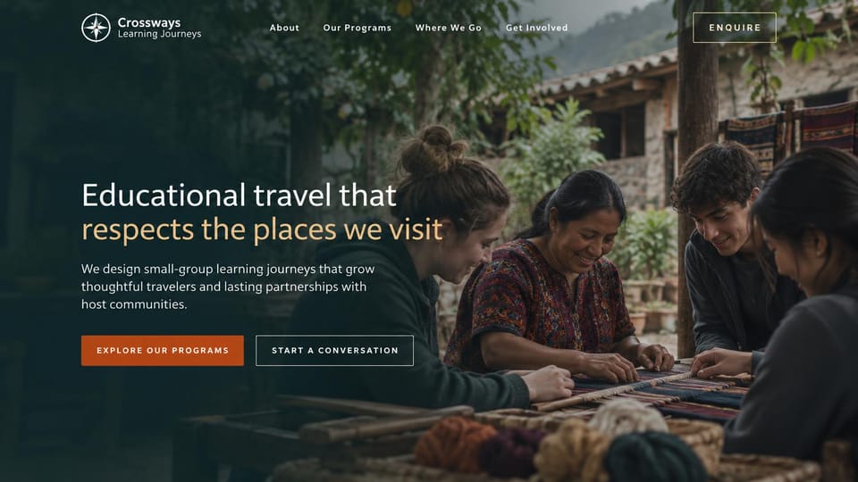 Travel agency website design, educational travel with a respectful voice: dark green photo of travelers learning to weave with local artisans, white and gold headline, rust and outlined buttons, enquire button in the header