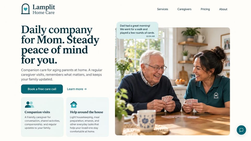 Home care website design, companion care with a family update: cream page, a large dark teal serif headline, two service cards and a caregiver playing cards with an older man beside a chat bubble