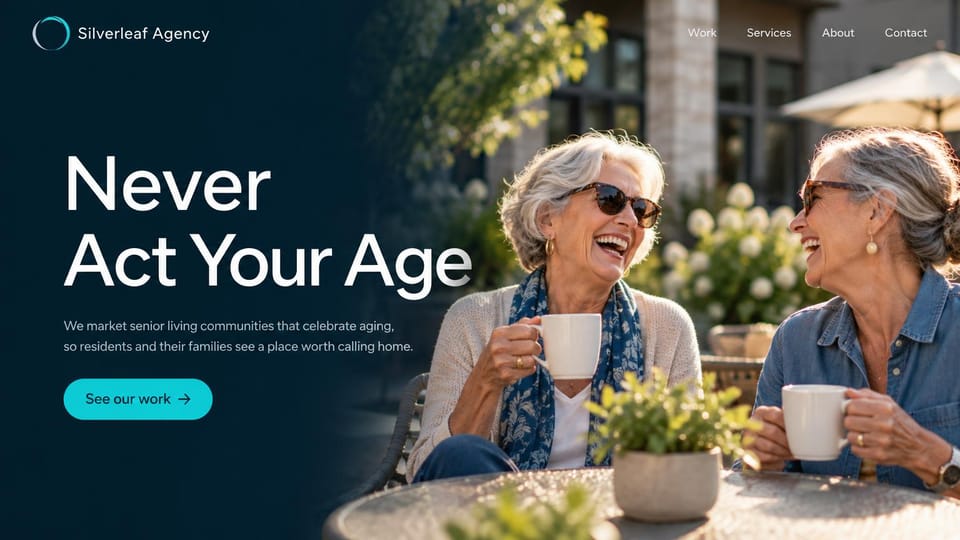 Marketing agency website design, senior living marketing with residents in the hero: two older women laughing over coffee on a patio, a large white headline and a turquoise button on dark teal