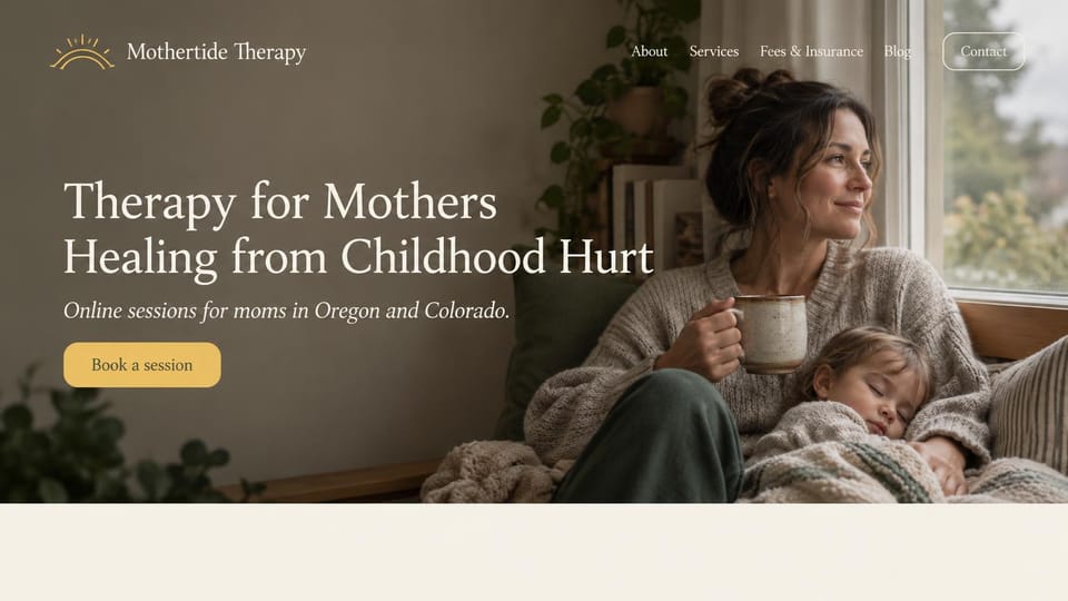 Therapist website design, therapy for mothers, warm and quiet: warm brown photo of a mother holding a mug while her child sleeps, cream serif headline and a gold button