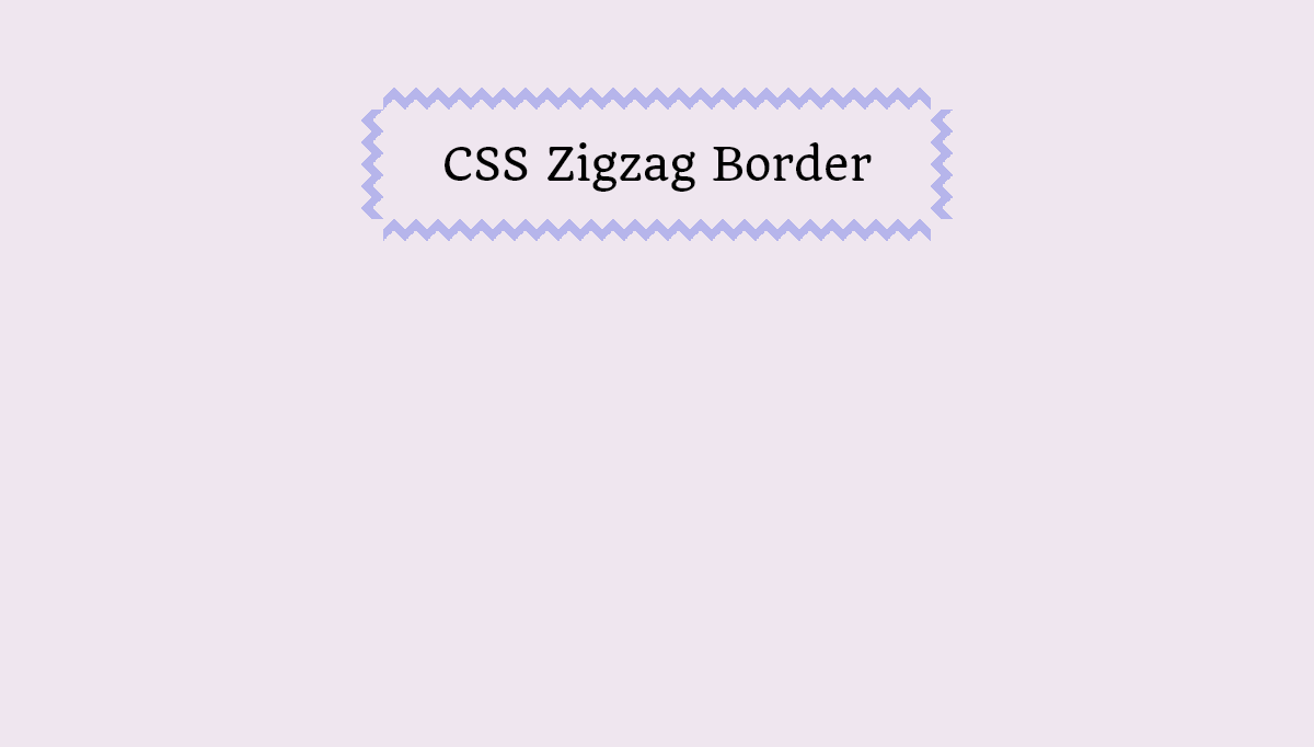 CSS Border Examples - Pure CSS Zigzag Border