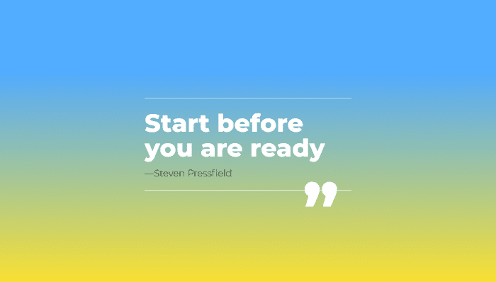 CSS Blockquotes - Quote: Steven Pressfield • Start before you are ready