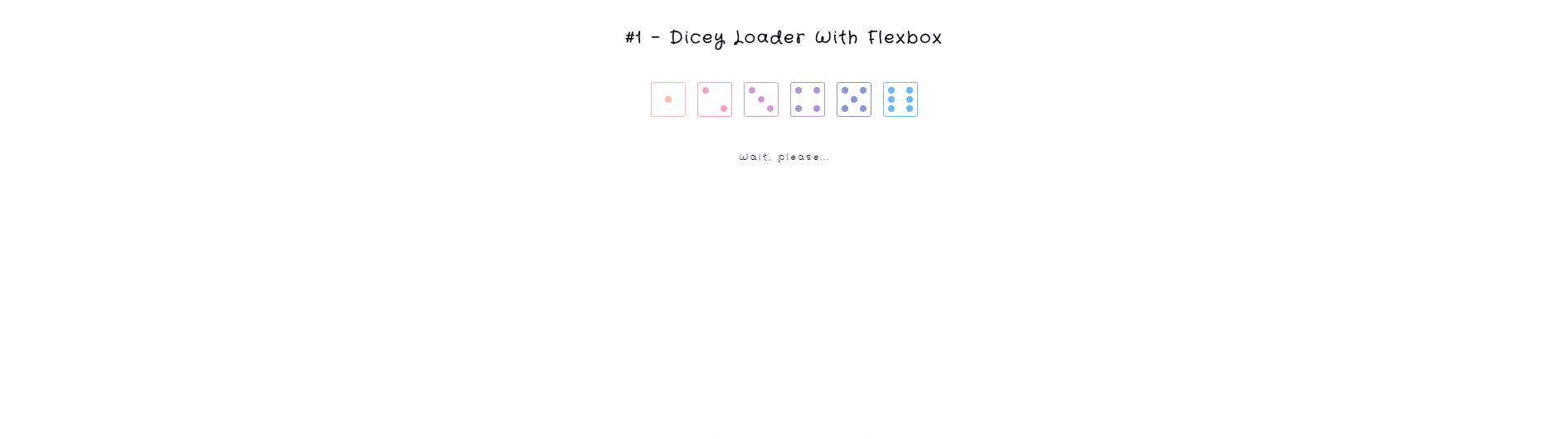 CSS Loaders - #1 - Getting Dicey With Flexbox