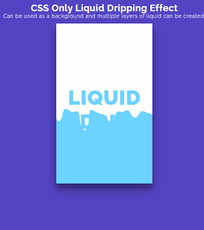CSS Liquid Effects - Liquid Dripping - CSS Only